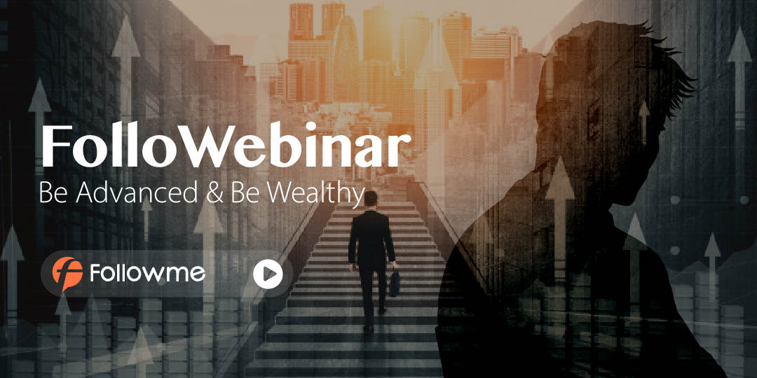 FolloWebinar : Be Advanced & Be Wealthy